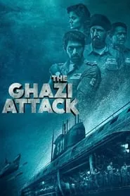 The Ghazi Attack (2017) The Ghazi Attack (2017)