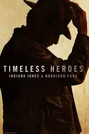 Timeless Heroes: Indiana Jones & Harrison Ford (2023) Timeless Heroes: Indiana Jones & Harrison Ford (2023)
